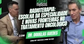 A Escolha pela Especialidade de Radioterapia e as Novas Fronteiras no Tratamento Oncol&oacute;gico